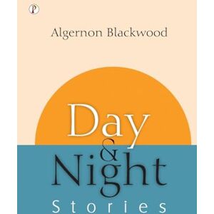 Blackwood, Algernon Day and Night Stories (Edition1st) Blackwood, Algernon Day and Night Stories (Edition1st)