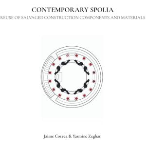 Correa, Jaime Contemporary Spolia: Reuse of salvaged construction components and materials Correa, Jaime Contemporary Spolia: Reuse of salvaged construction components and materials