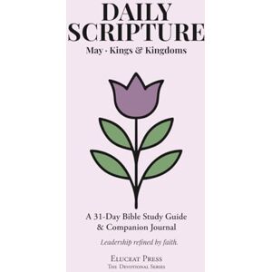 Keller, Debbie Daily Scripture: May · Kings & Kingdoms: A 31-Day Bible Study Guide & Journal (Eluceat Press The Devotional Series) Keller, Debbie Daily Scripture: May · Kings & Kingdoms: A 31-Day Bible Study Guide & Journal (Eluceat Press The Devotional Series)