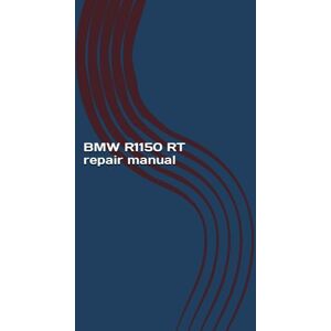 Sanchez, Gabriel BMW R1150 RT repair manual: BMW workshop service manual Sanchez, Gabriel BMW R1150 RT repair manual: BMW workshop service manual