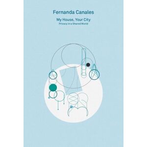 Canales, Fernanda 2G Essays: Fernanda Canales. My House, Your City.: Privacy in a Shared World Canales, Fernanda 2G Essays: Fernanda Canales. My House, Your City.: Privacy in a Shared World