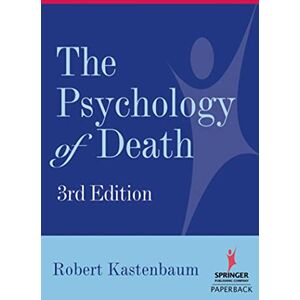 Kastenbaum, PhD Robert Psychology of Death, Third Edition Kastenbaum, PhD Robert Psychology of Death, Third Edition