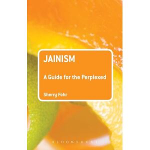 Fohr, Sherry Jainism: A Guide for the Perplexed (Guides for the Perplexed) Fohr, Sherry Jainism: A Guide for the Perplexed (Guides for the Perplexed)