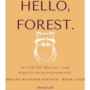 Lark, Sunny Hello, Forest.: Bright Blossom Edition · Book Four (Hello, Baby.) Lark, Sunny Hello, Forest.: Bright Blossom Edition · Book Four (Hello, Baby.)