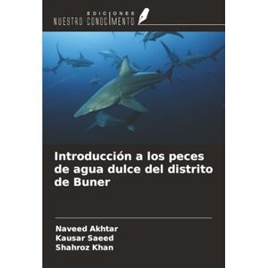 Akhtar, Naveed Introducción a los peces de agua dulce del distrito de Buner Akhtar, Naveed Introducción a los peces de agua dulce del distrito de Buner