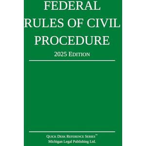 Michigan Legal Publishing Ltd. Federal Rules of Civil Procedure; 2025 Edition: With Statutory Supplement (Quick Desk Reference) Michigan Legal Publishing Ltd. Federal Rules of Civil Procedure; 2025 Edition: With Statutory Supplement (Quick Desk Reference)