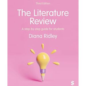 Ridley, Diana The Literature Review: A Step-by-Step Guide for Students Ridley, Diana The Literature Review: A Step-by-Step Guide for Students