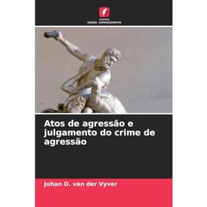 van der Vyver, Johan D. Atos de agressão e julgamento do crime de agressão van der Vyver, Johan D. Atos de agressão e julgamento do crime de agressão