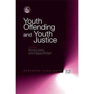 Youth Offending and Youth Justice: 52 (Research Highlights in Social Work) Youth Offending and Youth Justice: 52 (Research Highlights in Social Work)