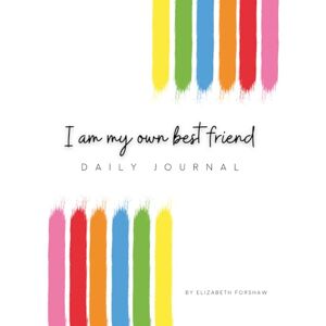 Forshaw, Liz I Am My Own Best Friend: A Daily Journal Forshaw, Liz I Am My Own Best Friend: A Daily Journal