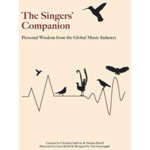 Sullivan, Christine The Singers' Companion: Personal Wisdom from the Global Music Industry Sullivan, Christine The Singers' Companion: Personal Wisdom from the Global Music Industry