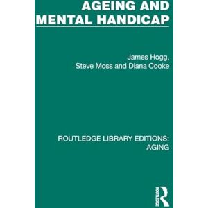 Hogg, James Ageing and Mental Handicap (Routledge Library Editions: Aging) Hogg, James Ageing and Mental Handicap (Routledge Library Editions: Aging)