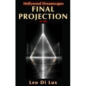 Di Lux, Leo Final Projection (Hollywood Dreamscapes) Di Lux, Leo Final Projection (Hollywood Dreamscapes)