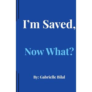 Bilal, Gabrielle I'm Saved, Now What? Bilal, Gabrielle I'm Saved, Now What?