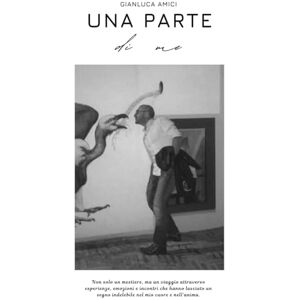 Amici, Gianluca UNA PARTE DI ME Amici, Gianluca UNA PARTE DI ME