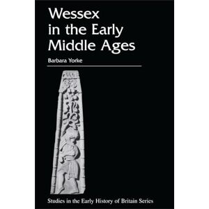 Barbara Yorke Wessex in the Early Middle Ages Barbara Yorke Wessex in the Early Middle Ages