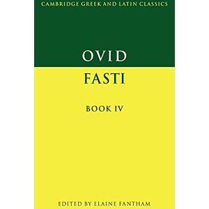 Fantham Ovid: Fasti Book IV: 4 (Cambridge Greek and Latin Classics) Fantham Ovid: Fasti Book IV: 4 (Cambridge Greek and Latin Classics)