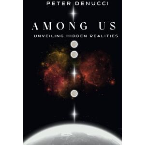 DeNucci, Peter Among Us: UNVEILING HIDDEN REALTIES DeNucci, Peter Among Us: UNVEILING HIDDEN REALTIES