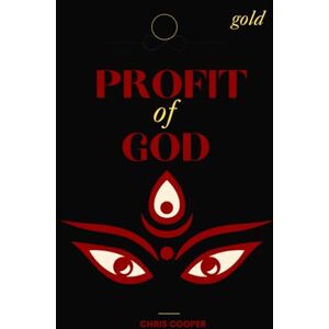 Cooper, Chris Profit of God: Gold (Profit of God Series) Cooper, Chris Profit of God: Gold (Profit of God Series)