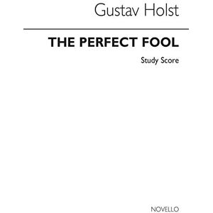Holst, Gustav THE PERFECT FOOL Holst, Gustav THE PERFECT FOOL