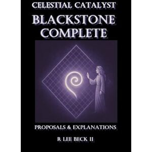 Lee Celestial catalyst: Blackstone Complete Proposals & Explanations Lee Celestial catalyst: Blackstone Complete Proposals & Explanations