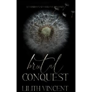 Vincent Brutal Conquest: A Standalone Mafia Forbidden Romance: Special Edition Vincent Brutal Conquest: A Standalone Mafia Forbidden Romance: Special Edition