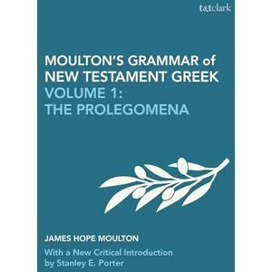 Wilbert Francis Howard Moulton's Grammar of New Testament Greek: Volume 1: The Prolegomena: With a New Critical Introduction by Stanley E. Porter (Biblical Languages: Greek) Wilbert Francis Howard Moulton's Grammar of New Testament Greek: Volume 1: The Prolegomena: With a New Critical Introduction by Stanley E. Porter (Biblical Languages: Greek)