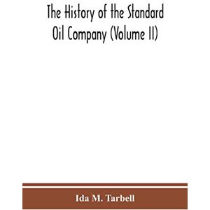 M Tarbell, Ida The history of the Standard Oil Company (Volume II) M Tarbell, Ida The history of the Standard Oil Company (Volume II)
