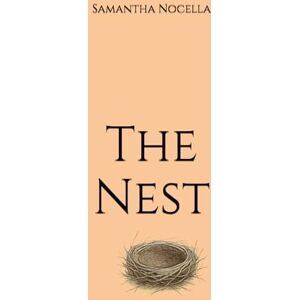 Nocella, Samantha The Nest: A story of starting over, holding on, and coming home to yourself Nocella, Samantha The Nest: A story of starting over, holding on, and coming home to yourself