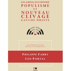 Fabry, Philippe Islamogauchisme, populisme et nouveau clivage gauche-droite: La fin du clivage gauche-droite Fabry, Philippe Islamogauchisme, populisme et nouveau clivage gauche-droite: La fin du clivage gauche-droite