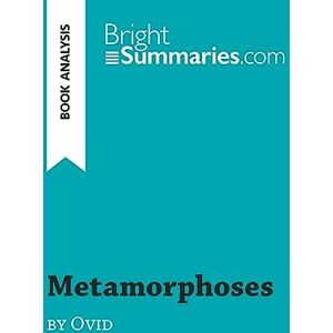 Summaries, Bright Metamorphoses by Ovid (Book Analysis): Detailed Summary, Analysis and Reading Guide (BrightSummaries.com) Summaries, Bright Metamorphoses by Ovid (Book Analysis): Detailed Summary, Analysis and Reading Guide (BrightSummaries.com)