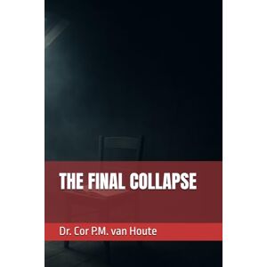 van Houte, Dr. Cor P.M. THE FINAL COLLAPSE (The Law of Wolves) van Houte, Dr. Cor P.M. THE FINAL COLLAPSE (The Law of Wolves)