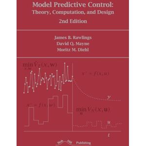 Rawlings, James B. Model Predictive Control: Theory, Computation, and Design Rawlings, James B. Model Predictive Control: Theory, Computation, and Design