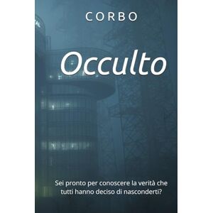 Colombo CORBO, Marco Occulto: Sei pronto per conoscere la verità che tutti hanno deciso di nasconderti? Colombo CORBO, Marco Occulto: Sei pronto per conoscere la verità che tutti hanno deciso di nasconderti?