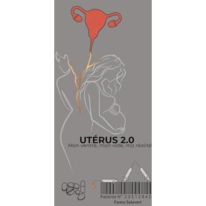 Salavert, Fanny Utérus 2.0: Mon ventre, mon vide, ma réalité Salavert, Fanny Utérus 2.0: Mon ventre, mon vide, ma réalité