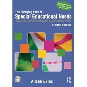 Ekins, Alison The Changing Face of Special Educational Needs: Impact and implications for SENCOs, teachers and their schools (360 Degree Business) Ekins, Alison The Changing Face of Special Educational Needs: Impact and implications for SENCOs, teachers and their schools (360 Degree Business)