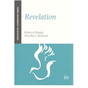Rebecca Skaggs Revelation: A Pentecostal Commentary: 3 (Pentecostal Commentary Series) Rebecca Skaggs Revelation: A Pentecostal Commentary: 3 (Pentecostal Commentary Series)