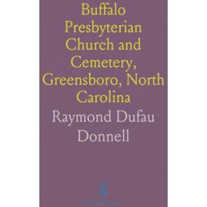 Raymond Dufau, Donnell Buffalo Presbyterian Church and Cemetery, Greensboro, North Carolina Raymond Dufau, Donnell Buffalo Presbyterian Church and Cemetery, Greensboro, North Carolina
