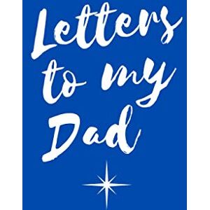 Reynolds, Lillian Letters to my Dad in Heaven Thoughtful Gift for Children that have lost their Father Memory Book for Dad: Therapeutic Writing Journal Matte Cover, 100 Lined Pages, Size 6x9 inches Reynolds, Lillian Letters to my Dad in Heaven Thoughtful Gift for Children that have lost their Father Memory Book for Dad: Therapeutic Writing Journal Matte Cover, 100 Lined Pages, Size 6x9 inches