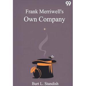 Standish, Burt L Frank Merriwell's Own CompanyOr, Barnstorming In The Middle West (Edition1) Standish, Burt L Frank Merriwell's Own CompanyOr, Barnstorming In The Middle West (Edition1)