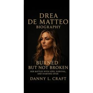 Craft DREA DE MATTEO BIOGRAPHY: Burned But Not Broken Her battles with loss, survival, and starting over Craft DREA DE MATTEO BIOGRAPHY: Burned But Not Broken Her battles with loss, survival, and starting over