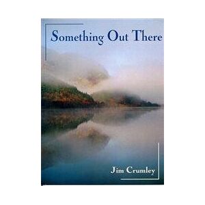 Crumley, Jim Something Out There Crumley, Jim Something Out There