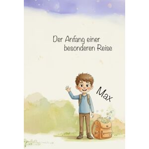 Riedel, Harald Der Anfang einer besonderen Reise: Über Mut, Freundschaft und die Magie im Herzen Riedel, Harald Der Anfang einer besonderen Reise: Über Mut, Freundschaft und die Magie im Herzen