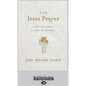 Talbot, John Michael The Jesus Prayer: A Cry for Mercy, a Path of Renewal Talbot, John Michael The Jesus Prayer: A Cry for Mercy, a Path of Renewal