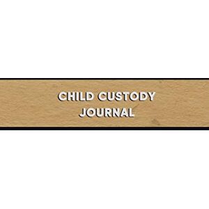 Custody, Express Child Custody Journal: Record diary for custody battles and visitation rights Make note, log and track communication with this divorce notebook Custody, Express Child Custody Journal: Record diary for custody battles and visitation rights Make note, log and track communication with this divorce notebook