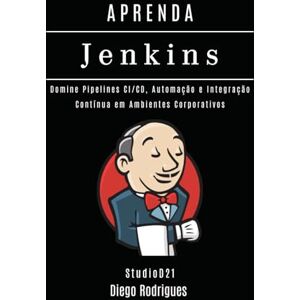 Rodrigues, Diego APRENDA JENKINS: Domine Pipelines CI/CD, Automação e Integração Contínua em Ambientes Corporativos (Infraestrutura & Automação Brasil) Rodrigues, Diego APRENDA JENKINS: Domine Pipelines CI/CD, Automação e Integração Contínua em Ambientes Corporativos (Infraestrutura & Automação Brasil)