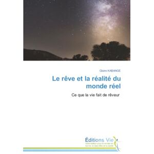 KABANGE, Gloire Le rêve et la réalité du monde réel: Ce que la vie fait de rêveur KABANGE, Gloire Le rêve et la réalité du monde réel: Ce que la vie fait de rêveur