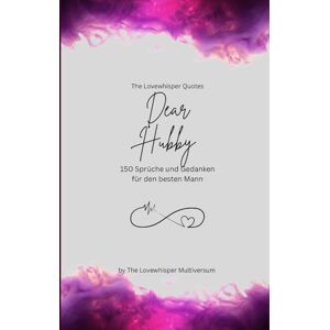 Multiversum, The Lovewhisper Dear Hubby, Für den besten Mann der Welt: 150 Sprüche und Gedanken für den besten Mann, Geschenkbuch, fuchsia (Quotes for Someone Special deutsch) Multiversum, The Lovewhisper Dear Hubby, Für den besten Mann der Welt: 150 Sprüche und Gedanken für den besten Mann, Geschenkbuch, fuchsia (Quotes for Someone Special deutsch)