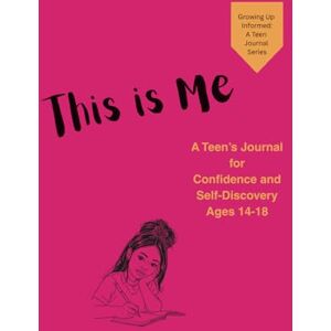 Corey-Glen, Joanne This Is Me: A guided (189 page) journal to help teen girls build self-trust, process emotions, strengthen confidence, and plan meaningful goals (14–18). Corey-Glen, Joanne This Is Me: A guided (189 page) journal to help teen girls build self-trust, process emotions, strengthen confidence, and plan meaningful goals (14–18).