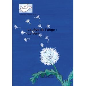 Moreau, Chantal Le rêve de l'ange : Le vent: Collection l'oiseau blanc Moreau, Chantal Le rêve de l'ange : Le vent: Collection l'oiseau blanc